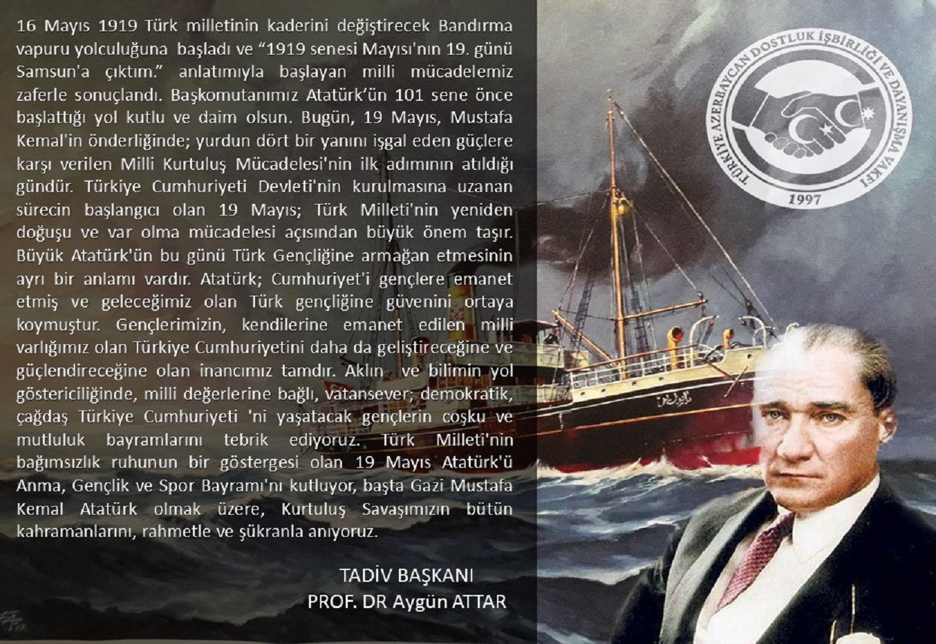 19 mayıs Atatürk'ü Anma, Gençlik ve Spor Bayramı ile ilgili TADİV Başkanı Prof.Dr Aygün ATTAR'ın Mesajı