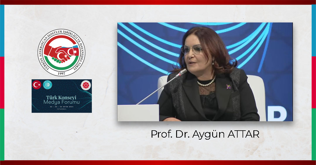 TADİV Başkanı Prof.Dr.Aygün Attar Moderatörlüğünde Türk Konseyi Medya Forumu'nda 